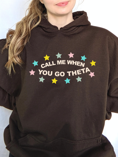 Kappa Alpha Theta Call me When Sorority Sweatshirt Hoodie